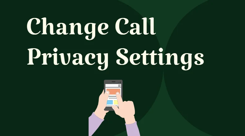 change call privacy